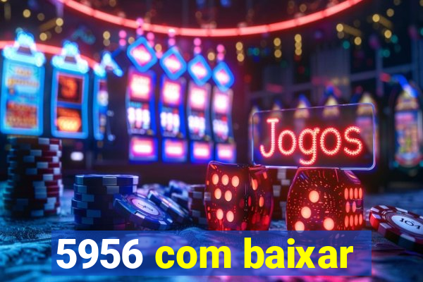 5956 com baixar